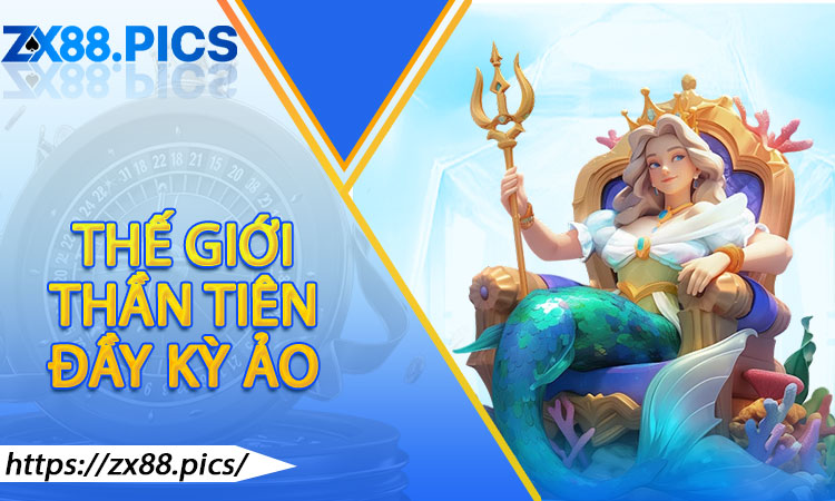Bước Vào Thế Giới Thần Tiên Đầy Kỳ Ảo