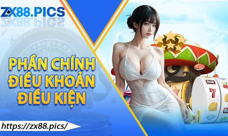 Các thành phần chính của điều khoản điều kiện tại ZX88