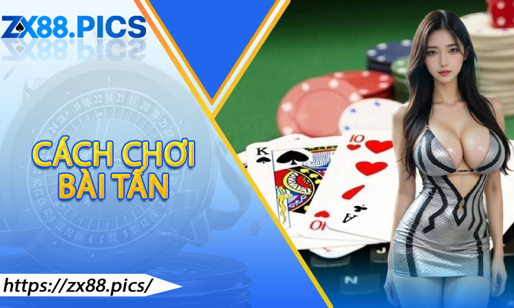 Cách Chơi Bài Tấn