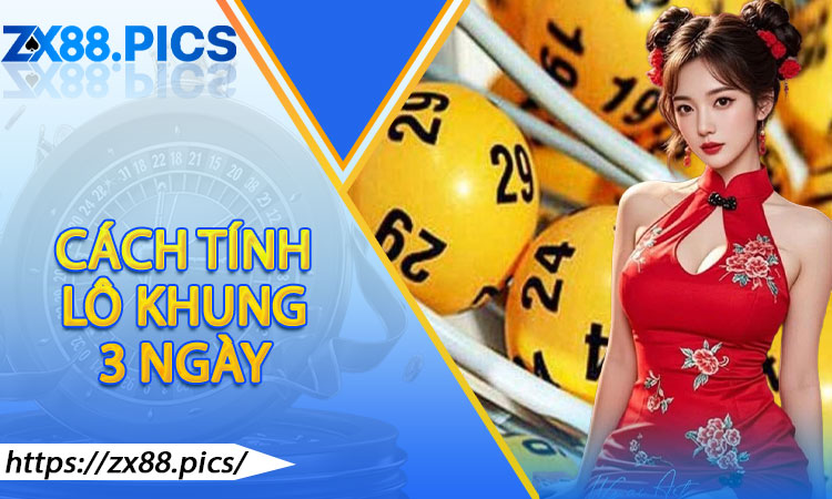 Cách tính lô khung 3 ngày