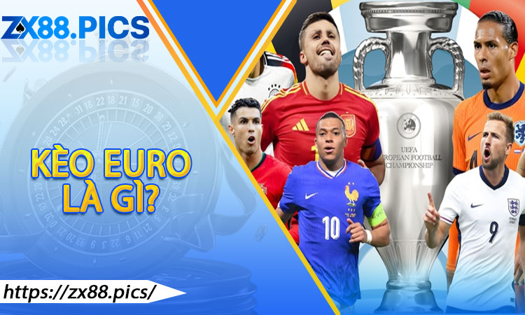 Kèo Euro là gì?