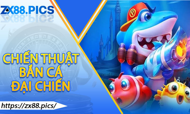 Làm Chủ Cuộc Chiến: Chiến Thuật Bắn Cá Đại Chiến Hiệu Quả