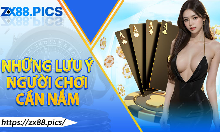 Tải App ZX88 – Những Lưu Ý Người Chơi Cần Nắm