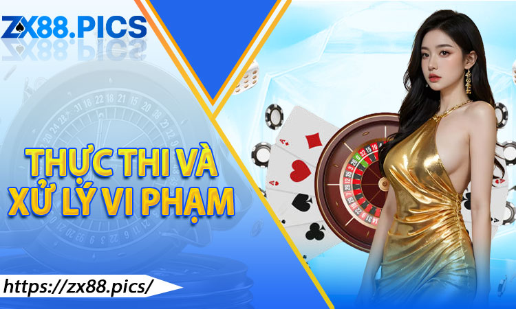 Quy trình thực thi và xử lý vi phạm điều khoản tại ZX88