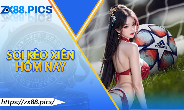 Soi kèo xiên hôm nay