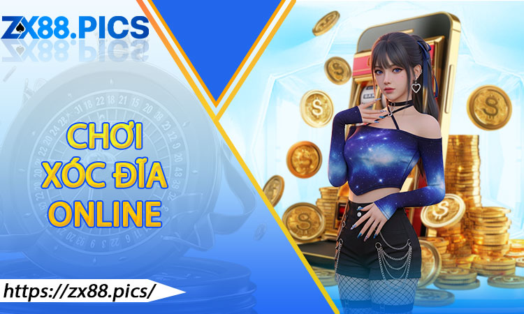 Chơi xóc đĩa online